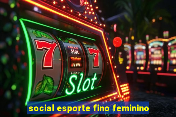 social esporte fino feminino